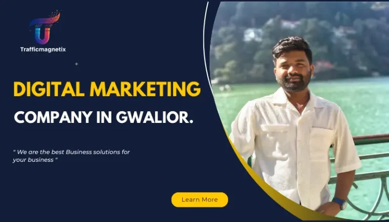 Digital Marketing Company in Gwalior – Grow Your Business with Traffic Magnetix.