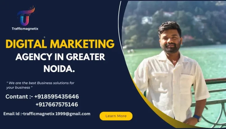 Digital Marketing Agency in Greater Noida – Best Online Growth Partner for Your Business,Traffic Magnetix